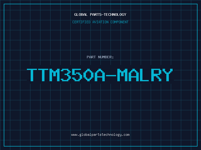 Aviation Part TTM350A-MALRY