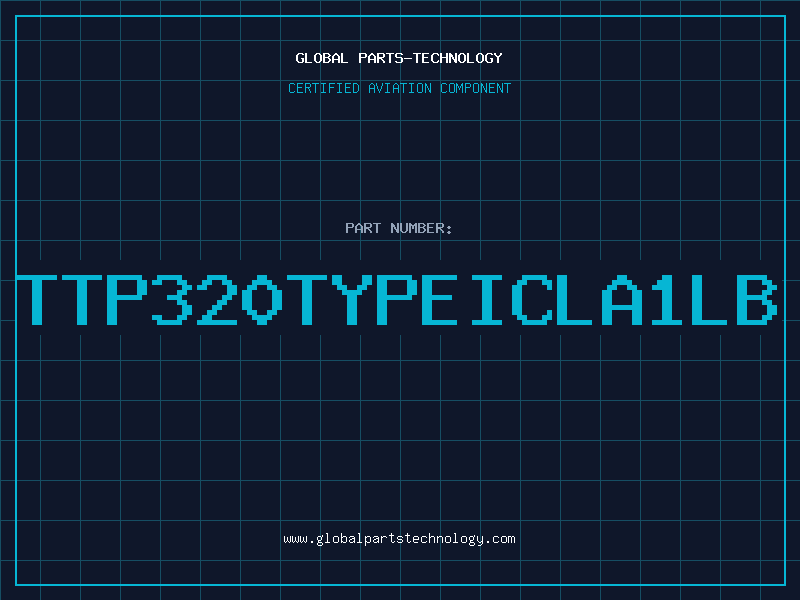 Aviation Part TTP320TYPEICLA1LB