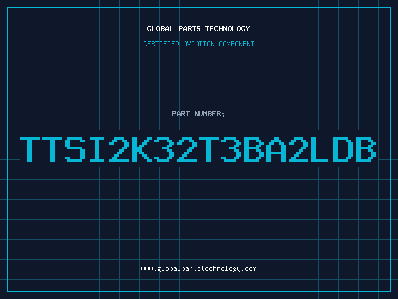 Aviation Part TTSI2K32T3BA2LDB