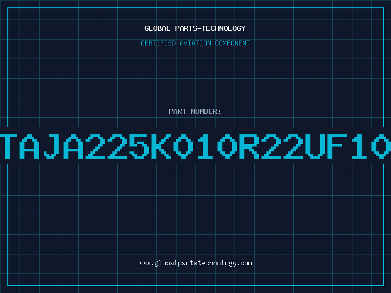 Aviation Part TTTAJA225K010R22UF10VA