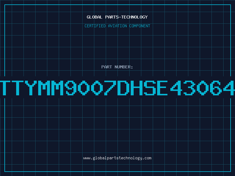 Aviation Part TTYMM9007DHSE43064