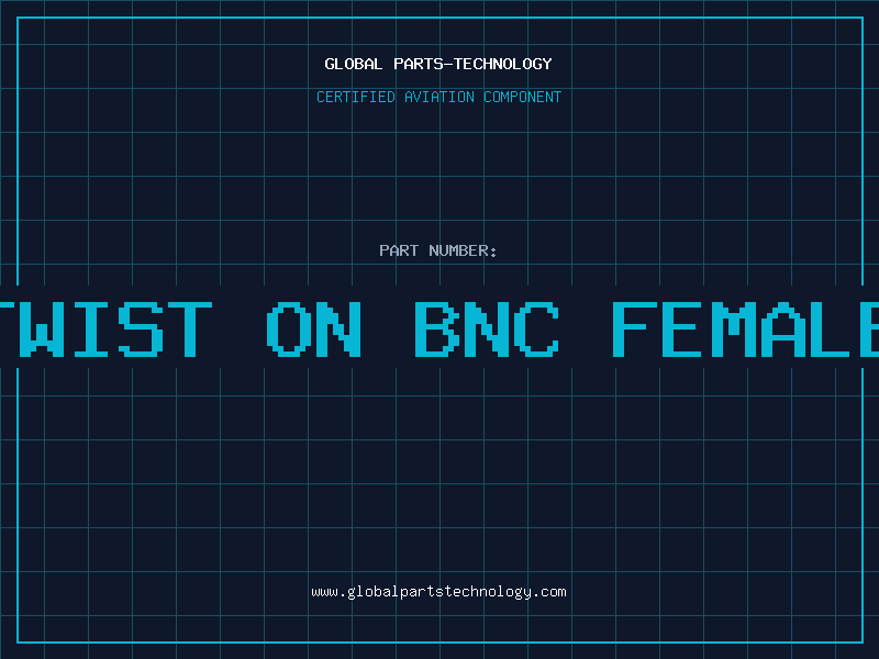 Aviation Part TWIST ON BNC FEMALE
