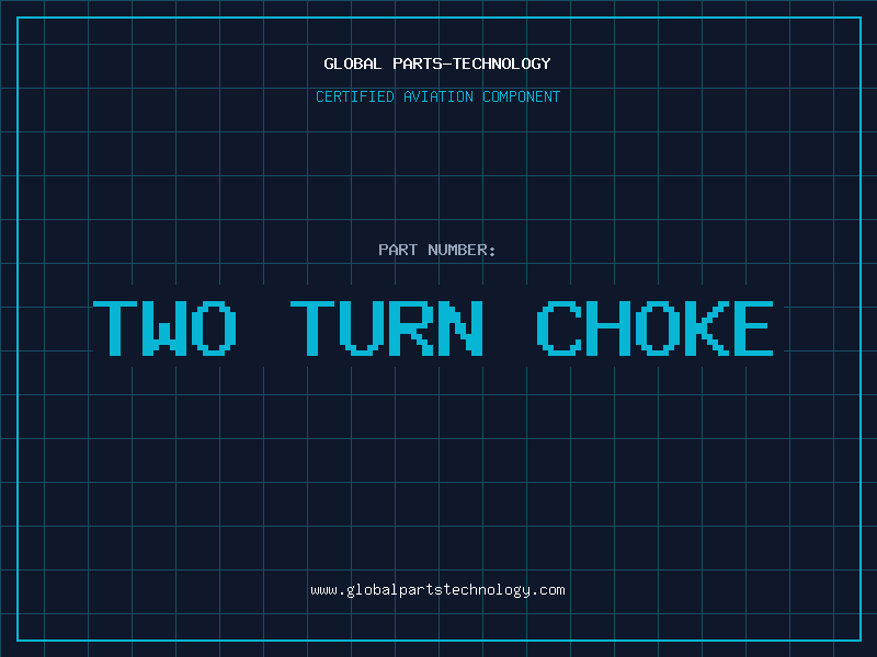 Aviation Part TWO TURN CHOKE