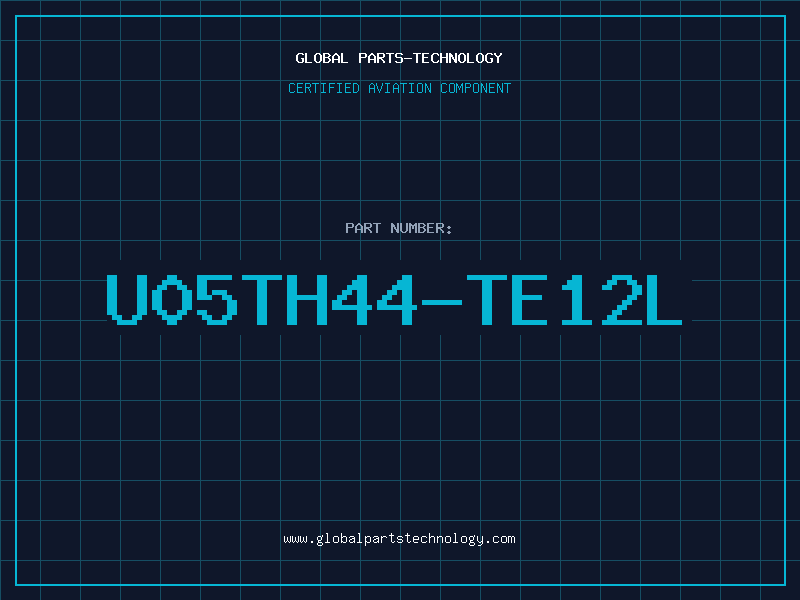Aviation Part U05TH44-TE12L