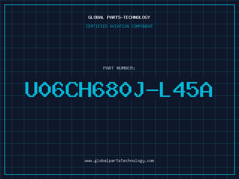 Aviation Part U06CH680J-L45A