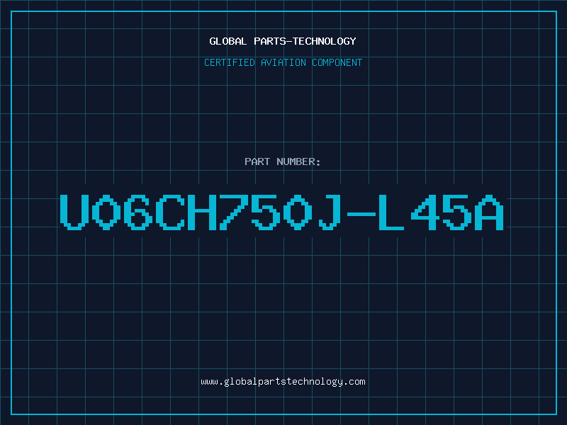 Aviation Part U06CH750J-L45A