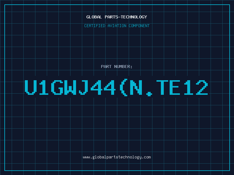 Aviation Part U1GWJ44(N.TE12