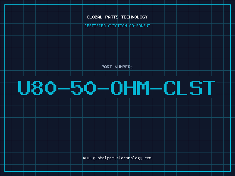 Aviation Part U80-50-OHM-CLST