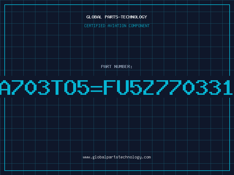 Aviation Part UA703TO5FU5Z7703312