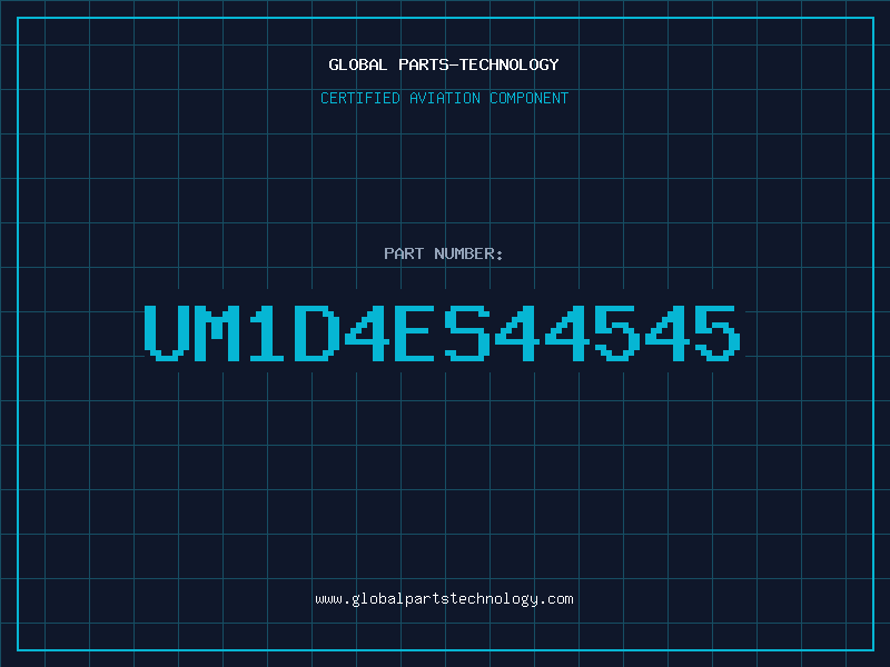 Aviation Part UM1D4ES44545