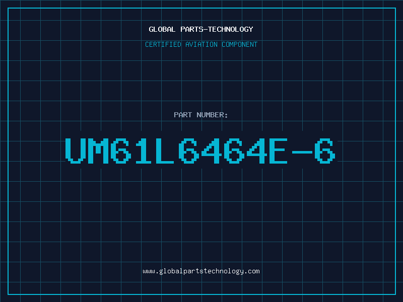 Aviation Part UM61L6464E-6