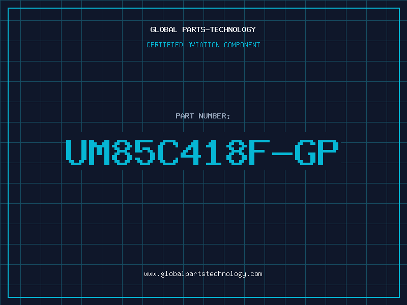 Aviation Part UM85C418F-GP