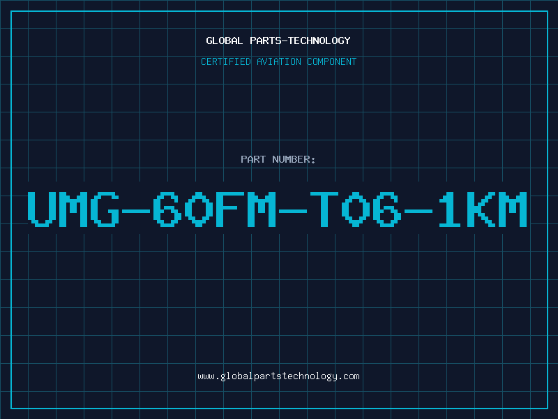 Aviation Part UMG-60FM-T06-1KM
