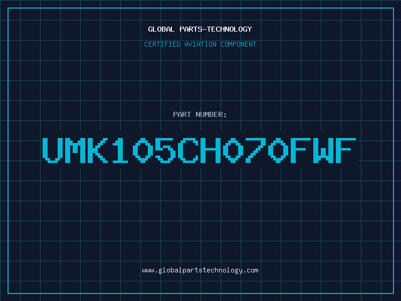Aviation Part UMK105CH070FWF