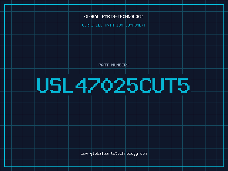 Aviation Part USL47025CUT5