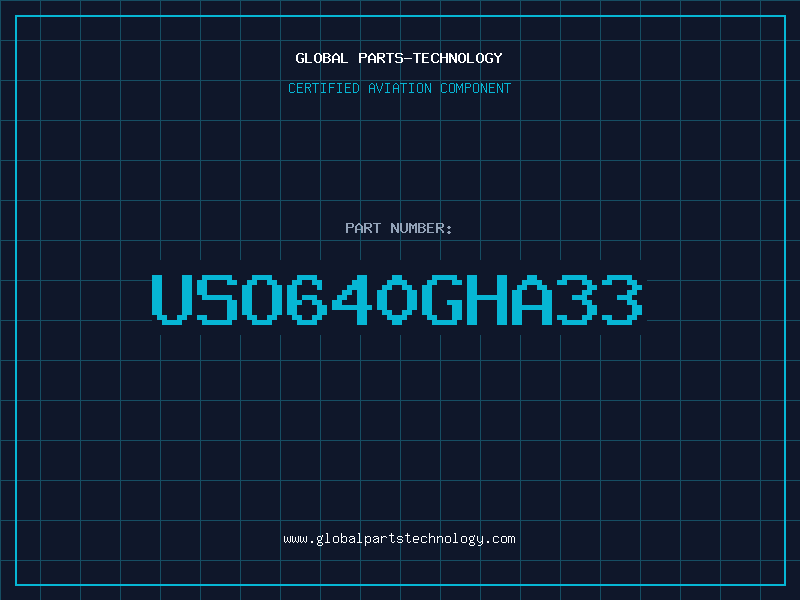 Aviation Part USO640GHA33