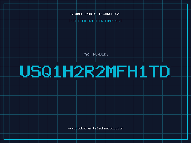 Aviation Part USQ1H2R2MFH1TD