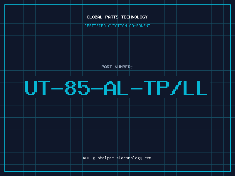 Aviation Part UT-85-AL-TP/LL
