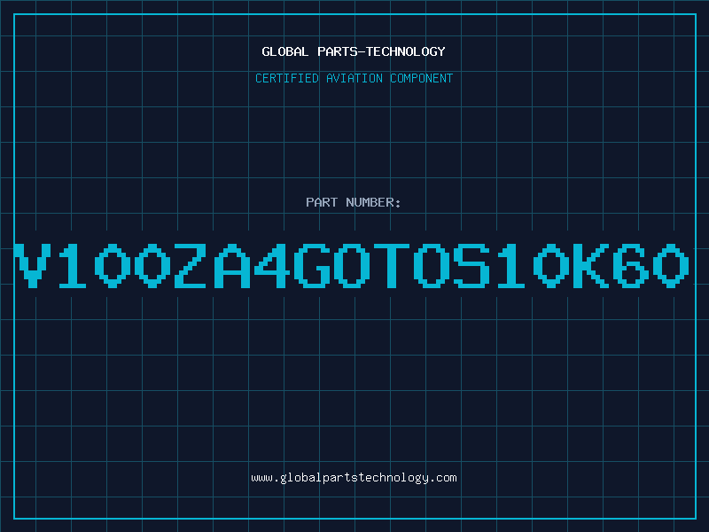 Aviation Part V100ZA4GOTOS10K60