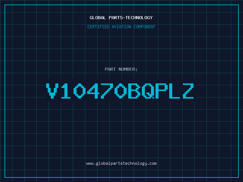 Aviation Part V10470BQPLZ