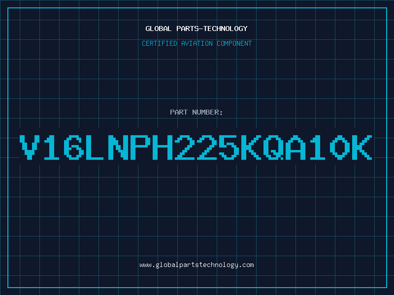 Aviation Part V16LNPH225KQA10K