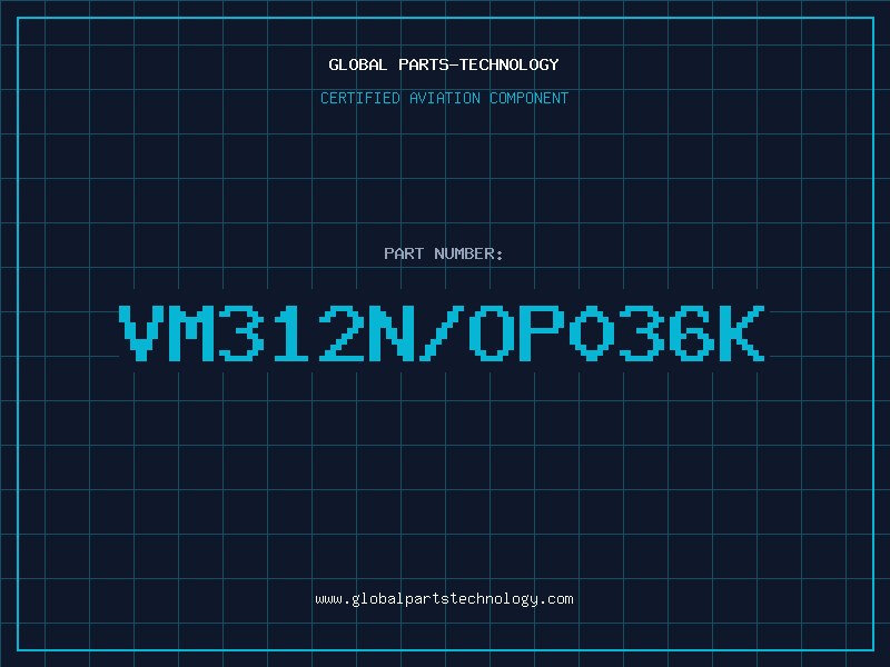 Aviation Part VM312N/OP036K