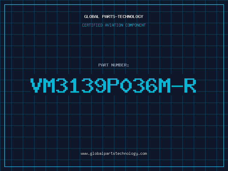 Aviation Part VM3139P036M-R