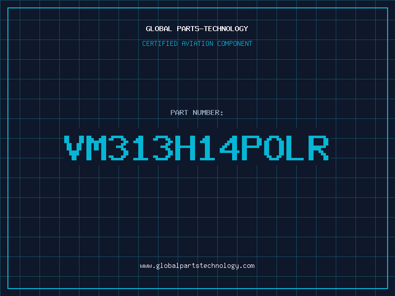 Aviation Part VM313H14POLR