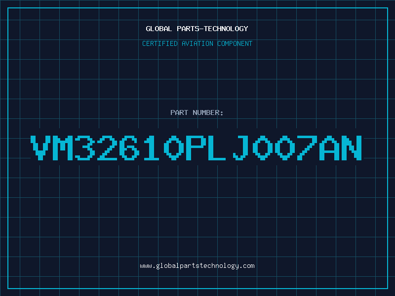 Aviation Part VM32610PLJ007AN