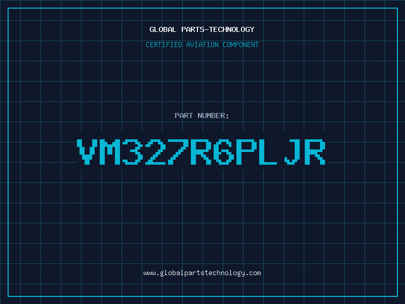 Aviation Part VM327R6PLJR