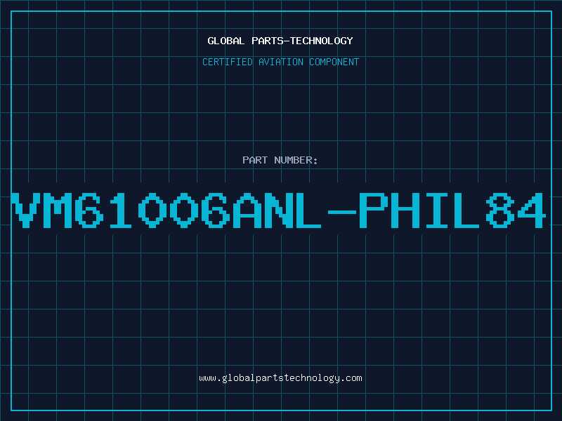 Aviation Part VM61006ANL-PHIL84