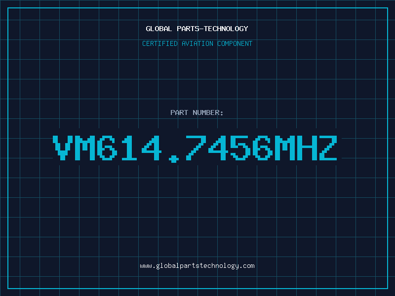 Aviation Part VM614.7456MHZ