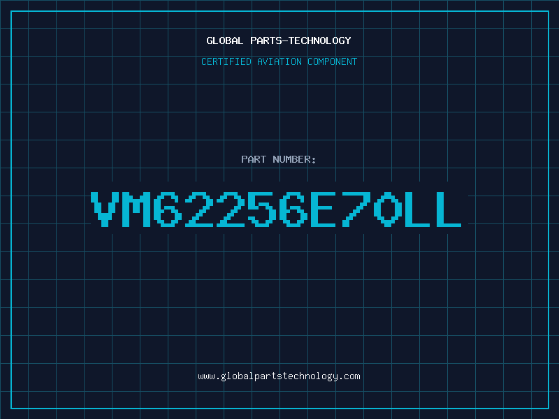 Aviation Part VM62256E70LL
