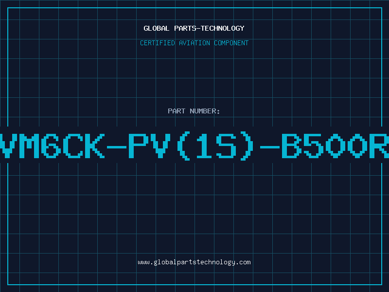 Aviation Part VM6CK-PV(1S)-B500R