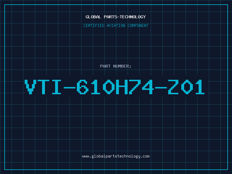 Aviation Part VTI-610H74-Z01
