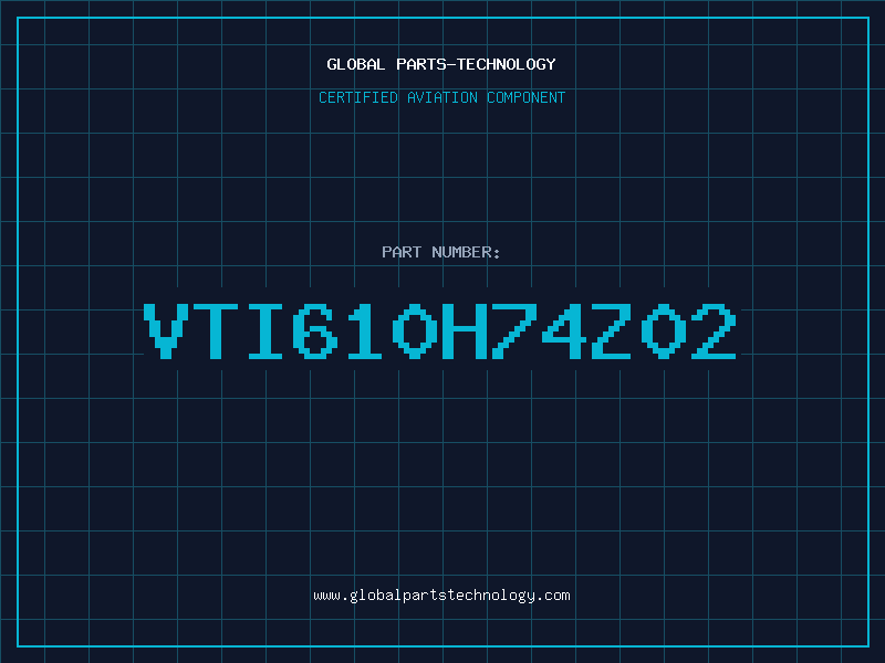 Aviation Part VTI610H74Z02