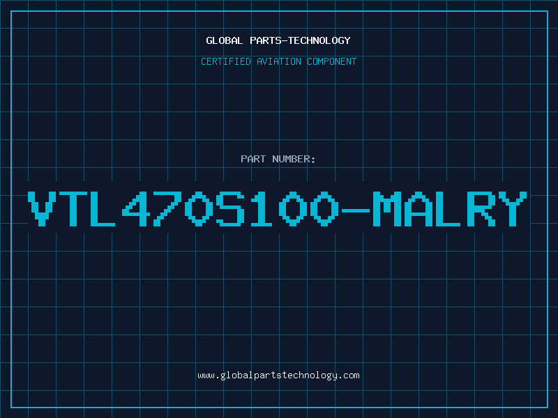 Aviation Part VTL470S100-MALRY