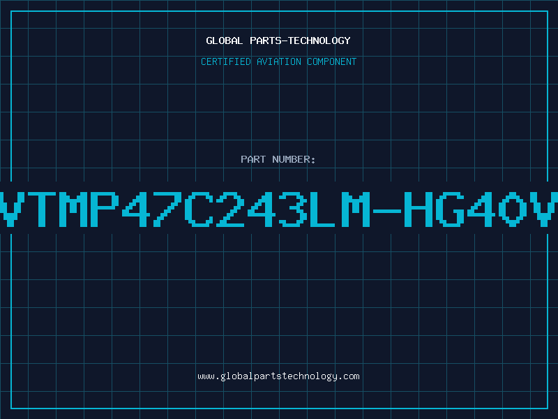 Aviation Part VTMP47C243LM-HG40V