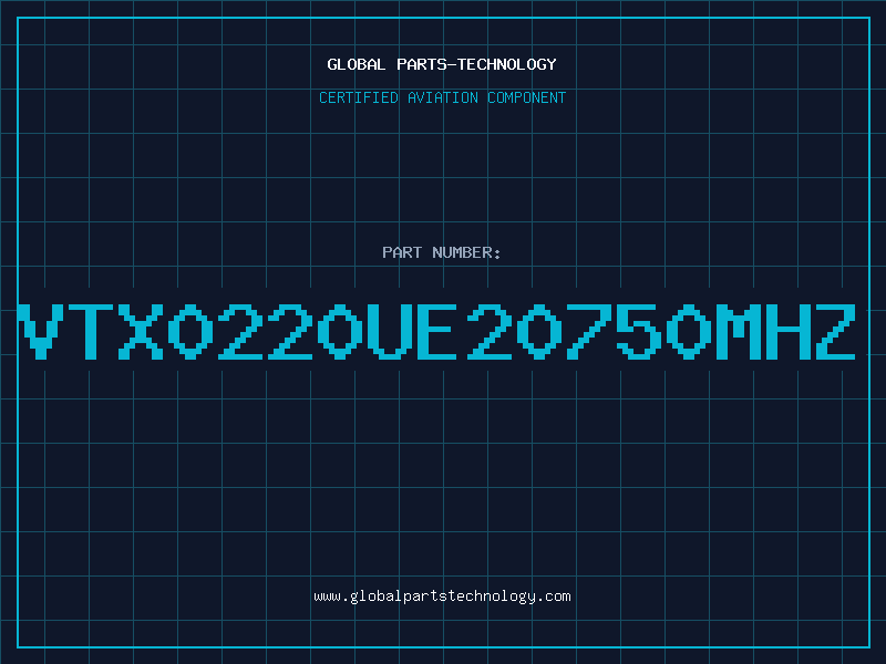 Aviation Part VTX0220UE20750MHZ