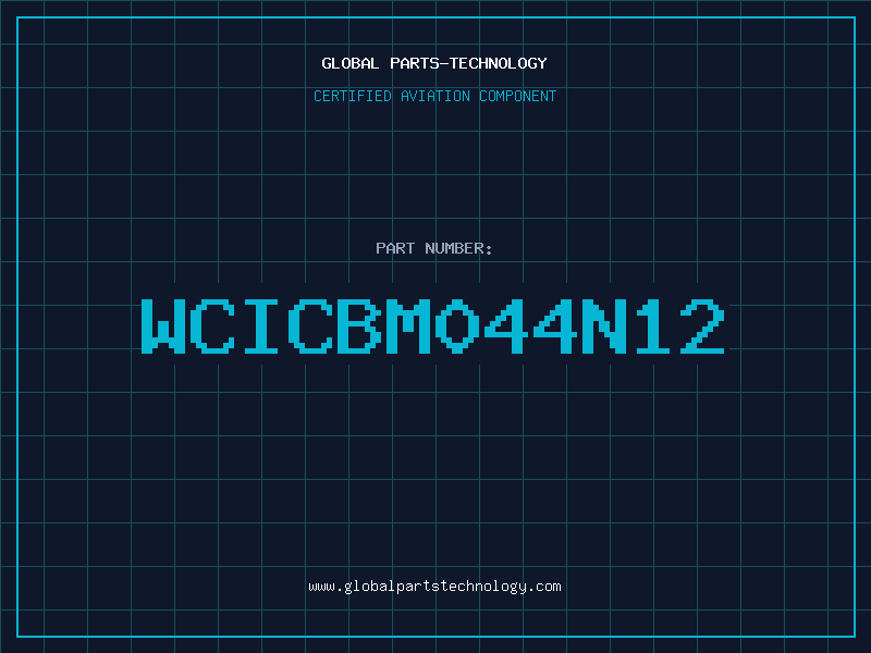 Aviation Part WCICBM044N12