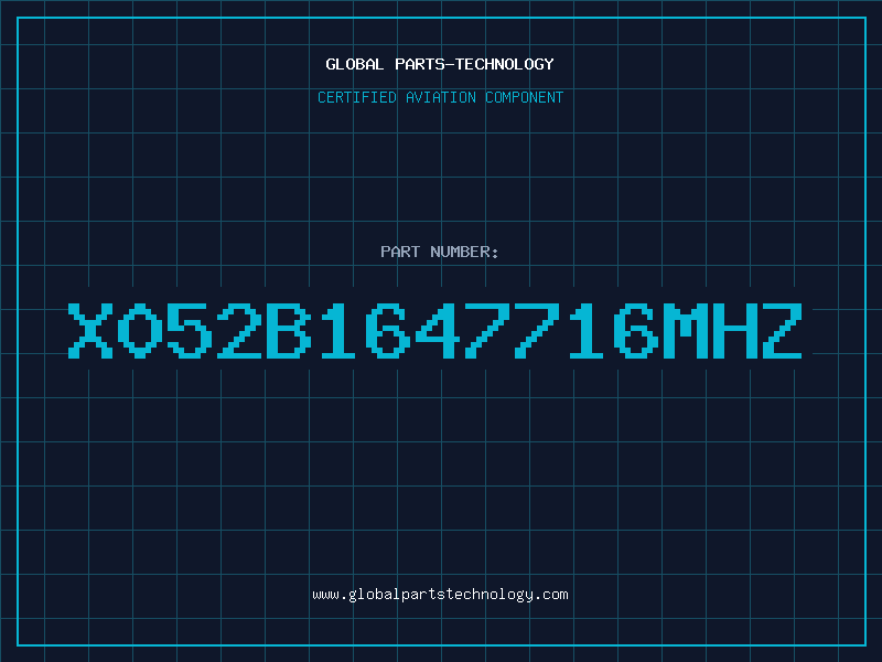 Aviation Part X052B1647716MHZ