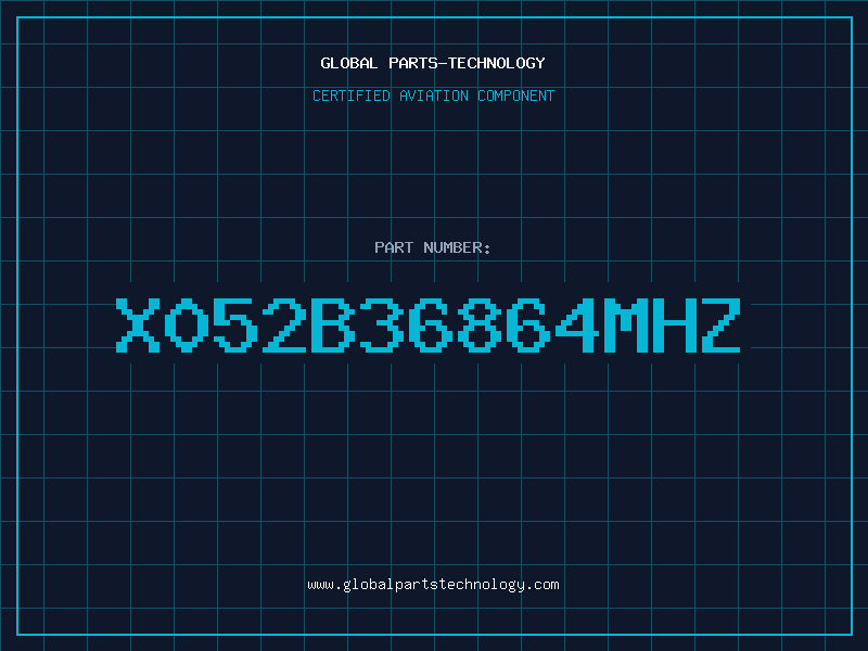 Aviation Part X052B36864MHZ
