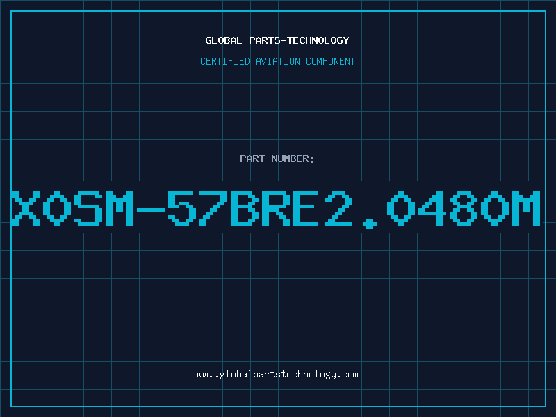 Aviation Part X0SM-57BRE2.0480M