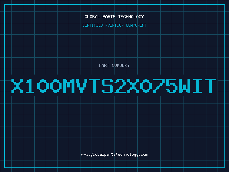Aviation Part X100MVTS2X075WIT