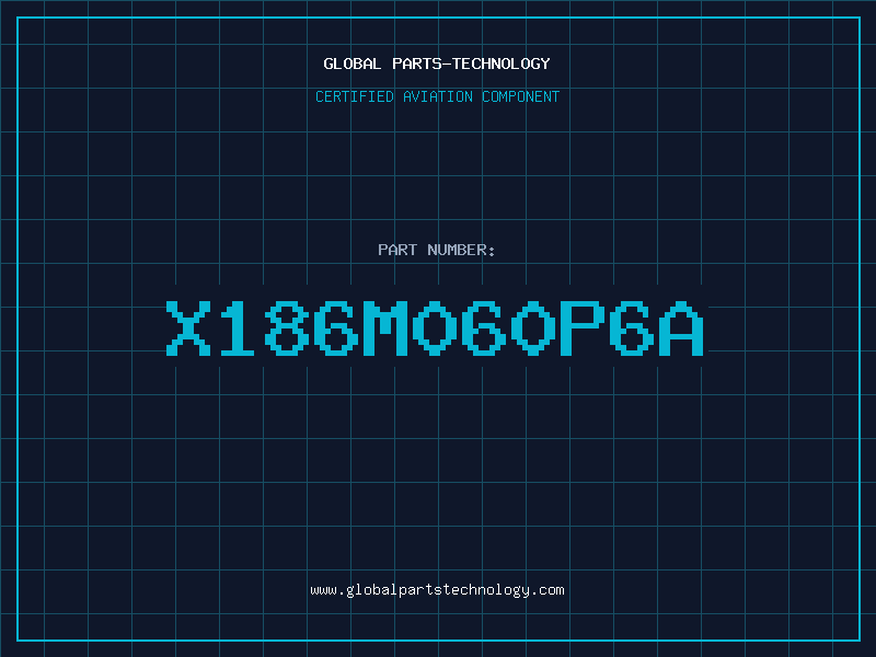 Aviation Part X186M060P6A