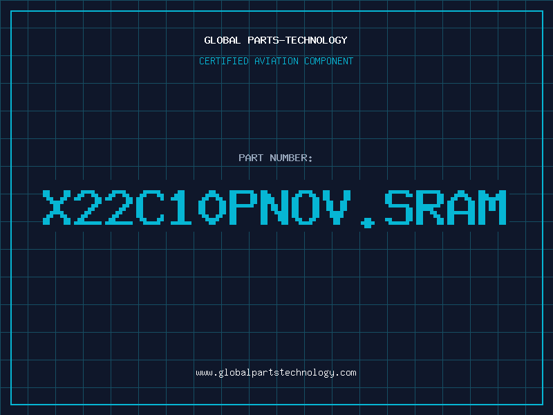 Aviation Part X22C10PNov.SRAM