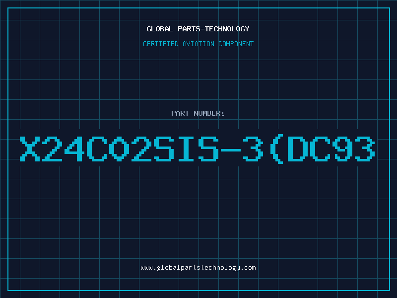 Aviation Part X24C02SIS-3(DC93