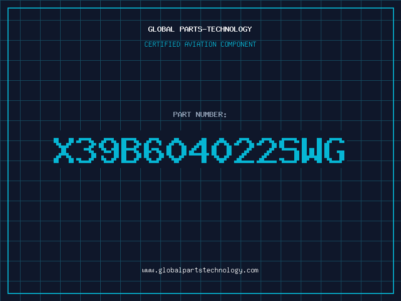 Aviation Part X39B604022SWG