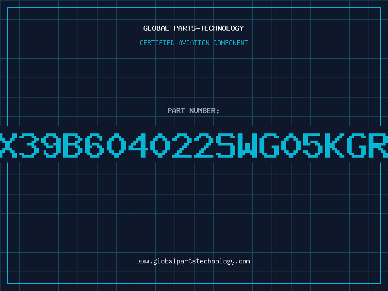 Aviation Part X39B604022SWG05KGR