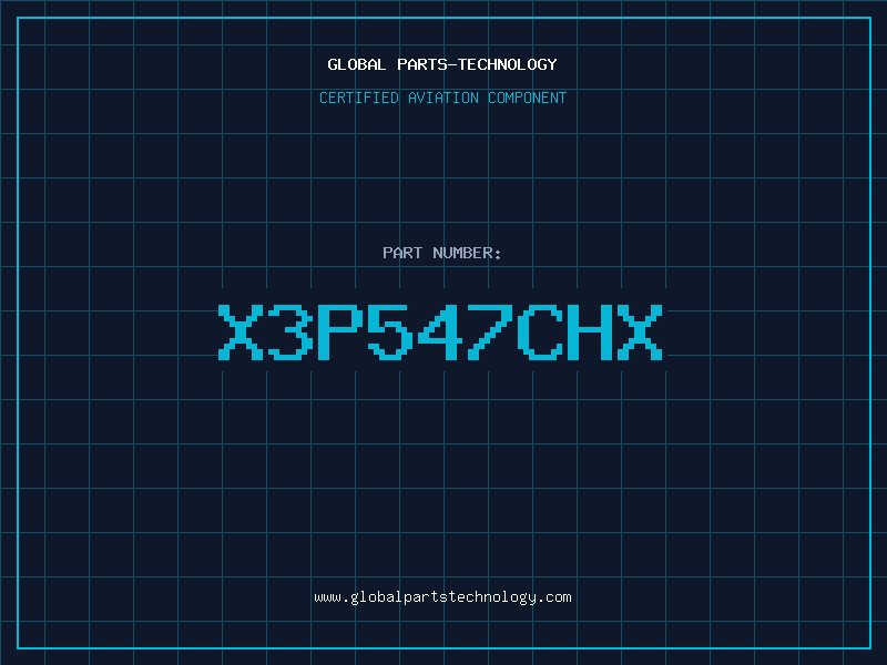 Aviation Part X3P547CHX